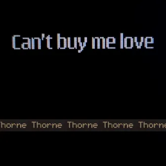 Can't Buy Me Love by Thorne