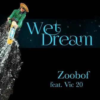 Wet Dream (feat. Vic 20) by Zoobof