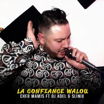 La Confiance Walou Ft Dj Adel & Slinix by Cheb Mamis