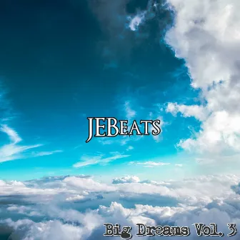 Big Dreams Vol. 3 by JEBeats