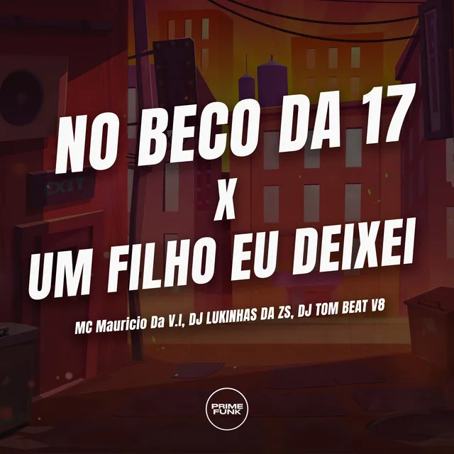 No Beco da 17 X um Filho Eu Deixei