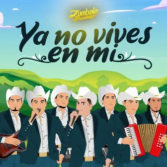 Ya No Vives En Mi by Grupo Zúmbale Primo