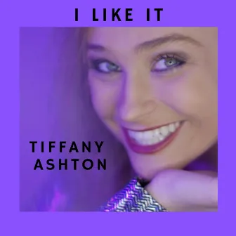 I Like It by Tiffany Ashton