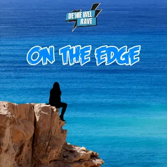 On the Edge by De'nie wel Rave