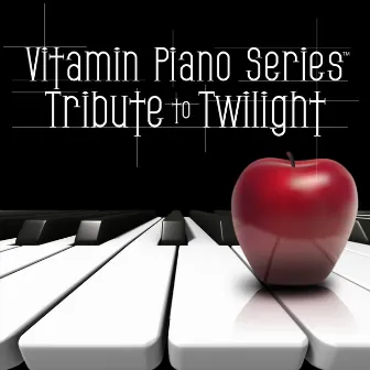 Piano Tribute to Twilight by Vitamin Piano Series