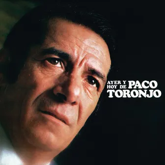 Ayer y Hoy de Paco Toronjo (Remasterizado 2022) by Paco Toronjo