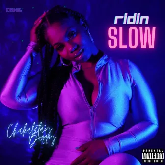 Ridin' SLOW by Chakalatay Berry