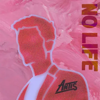 No Life by Antis