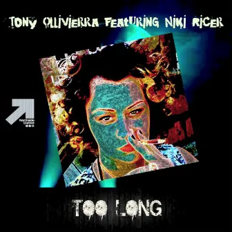 Too Long (feat. Niki Ricer) by Tony Ollivierra