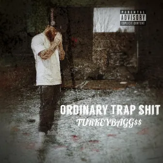 Ordinary Trap shit by TURKEYBAGG$$