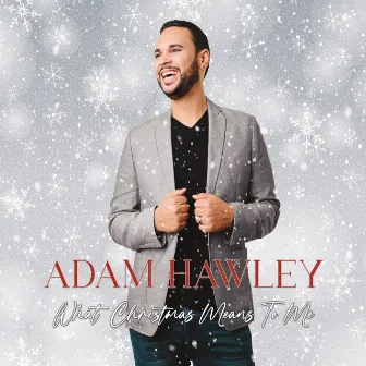 What Christmas Means to Me by Adam Hawley