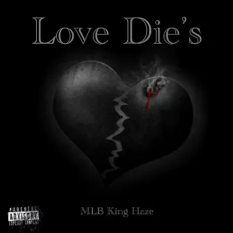 Love Die's by MLB King Haze