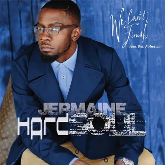 We Can't Finish (feat. Eric Roberson) by Jermaine Hardsoul