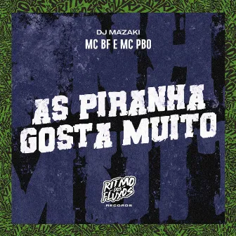 As Piranha Gosta Muito by MC PBO