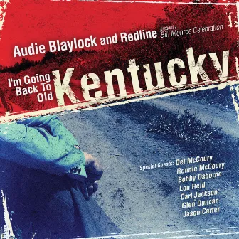 I'm Going Back To Old Kentucky by Audie Blaylock And Redline