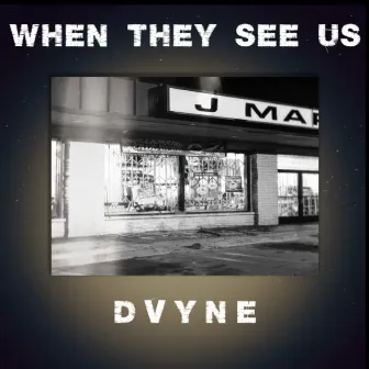 WHEN THEY SEE US by D'vyne