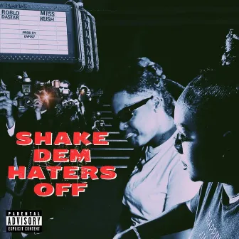 Shake Dem Haters Off by Roblo Dastar