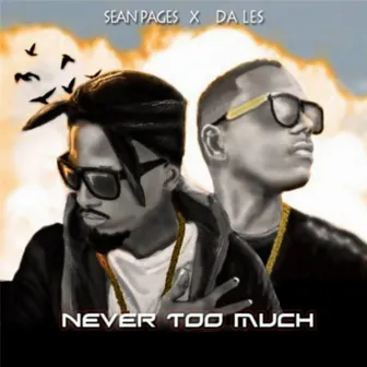 Never Too Much by SEAN PAGES