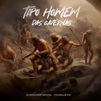 Tipo Homem das Cavernnas by Doizelle MC