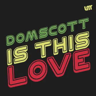 Is This Love by Domscott