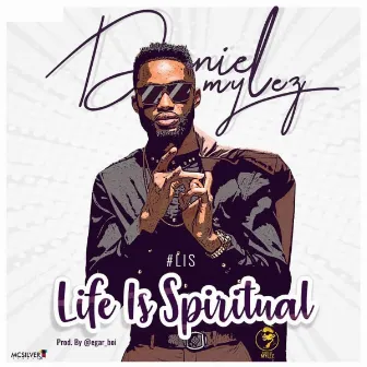 Life Is Spiritual (#L.I.S) by Daniel Mylez