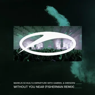 Without You Near (Fisherman Remix) by Departure