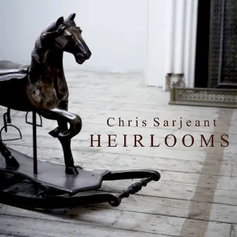 Heirlooms by Chris Sarjeant