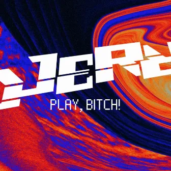 Play, Bitch! by Djerr