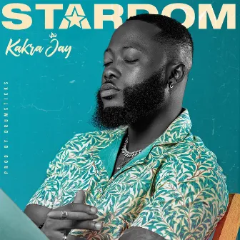 STARDOM by KAKRA JAY