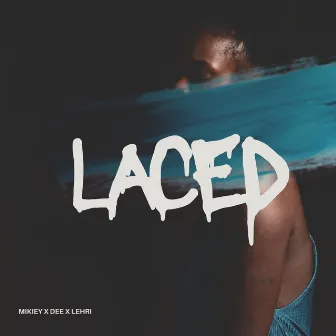 Laced by Mikiey