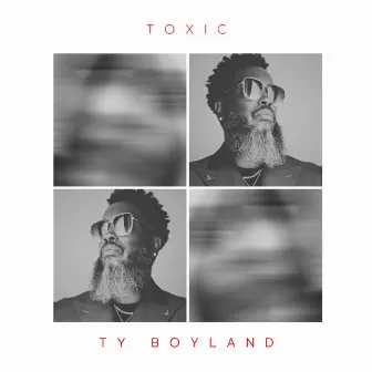 Toxic by Ty Boyland