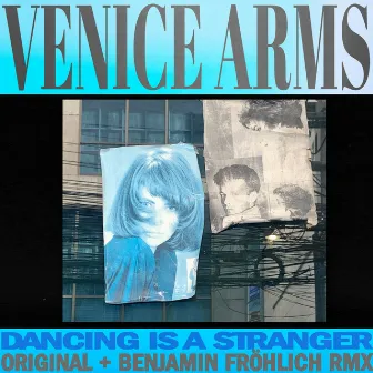 Dancing Is a Stranger by Venice Arms