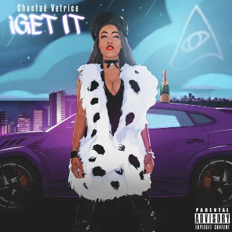 I Get It by Chantae Vetrice