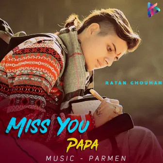 Miss You Papa by Ratan Chouhan