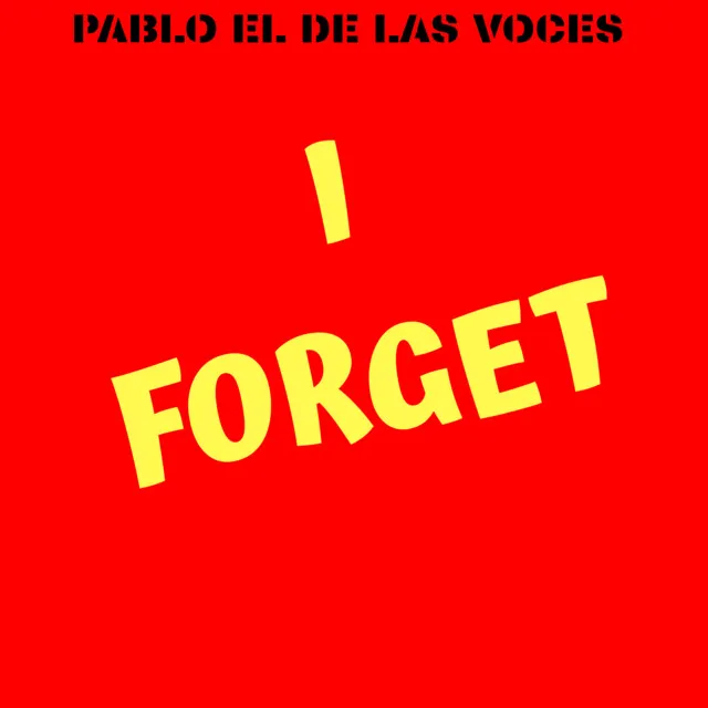 I FORGET