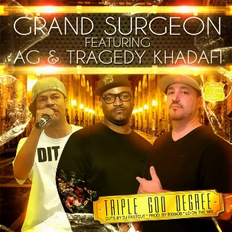 Triple God Degree (feat. Tragedy Khadafi, AG, Bigbob & Djfastcut) by Grand Surgeon