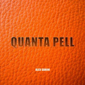 Quanta Pell by Alex Garini