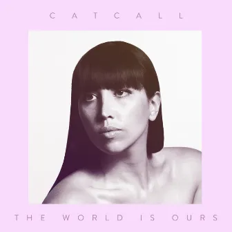 The World is Ours by Catcall