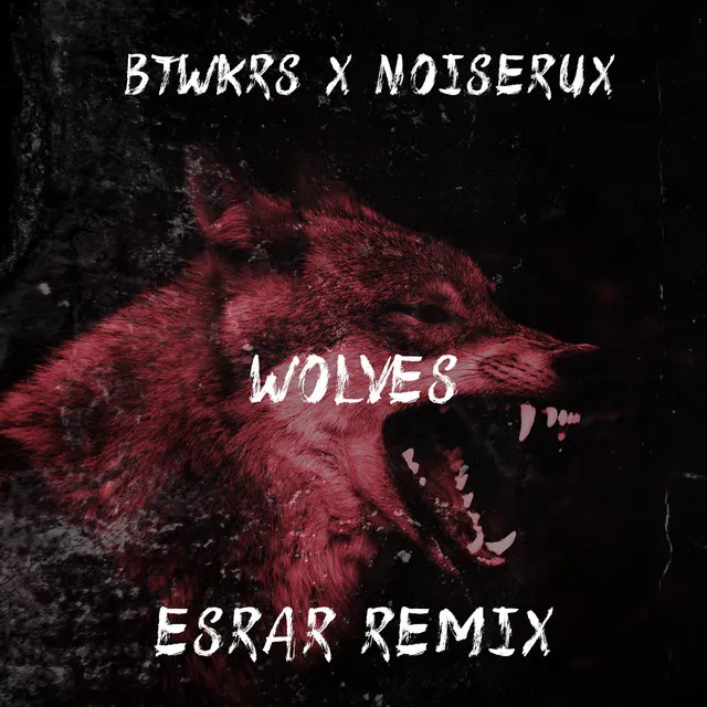 Wolves - Esrar Remix