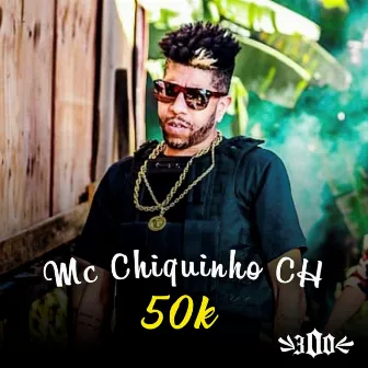 50K by Mc Chiquinho CH