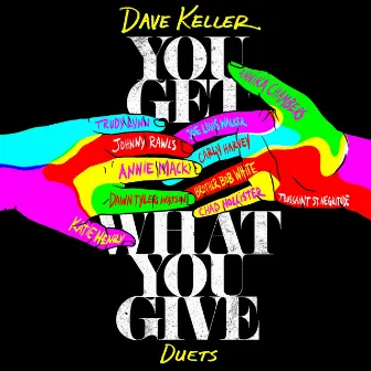 You Get What You Give by Dave Keller