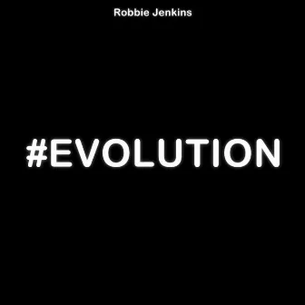 #Evolution by Robbie Jenkins