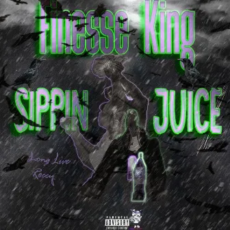 Sippin Juice by Finesse King