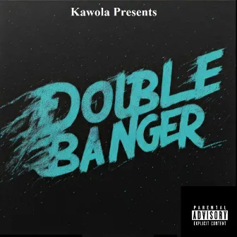 Double Banger by Kawola