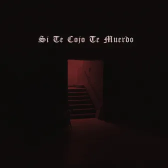 Si Te Cojo Te Muerdo by BIG MENU