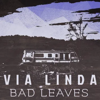 Bad Leaves by Via Linda