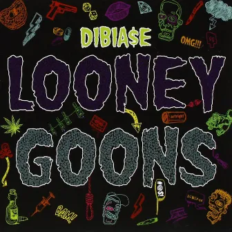 Looney Goons by Dibia$E