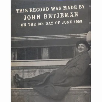 This Record Was Made By John Betjeman On The 9th Day Of June 1959 by John Betjeman