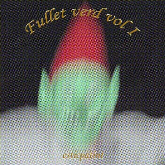 Fullet Verd, Vol. 1 by esticpatint