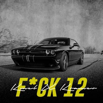 Fuck 12 by Kmel